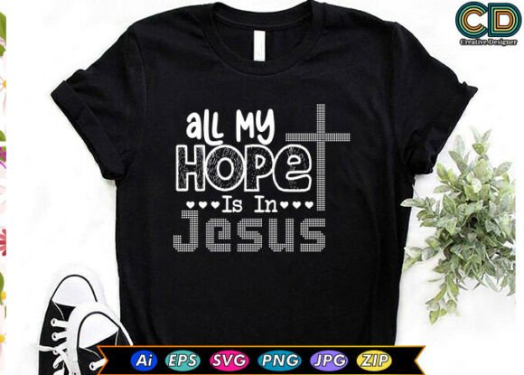 ALL MY HOPE is in JESUS Christian T-shirt Graphics