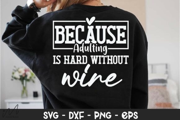 Because Adulting is Hard Without Wine Graphics for Crafts