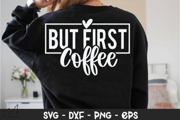 But First Coffee Svg: A Playful Graphic for Local Business Use