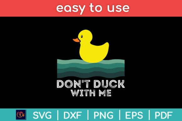 Don t Duck with Me Rubber Duck Lover Graphics for Crafts