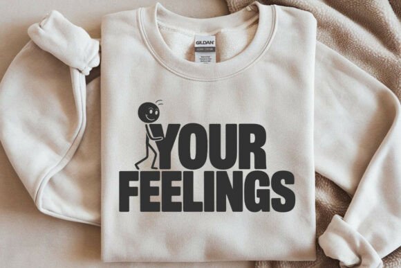 F Your Feelings, Fck Your Feelings Graphics for Crafts