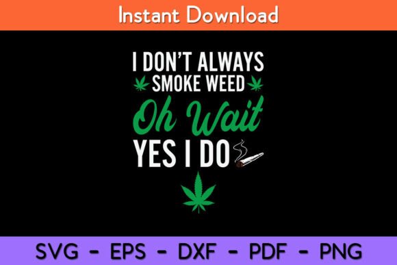 Graphic Fun for Bloggers: I Don’t Always Smoke Weed Oh Wait Yes I