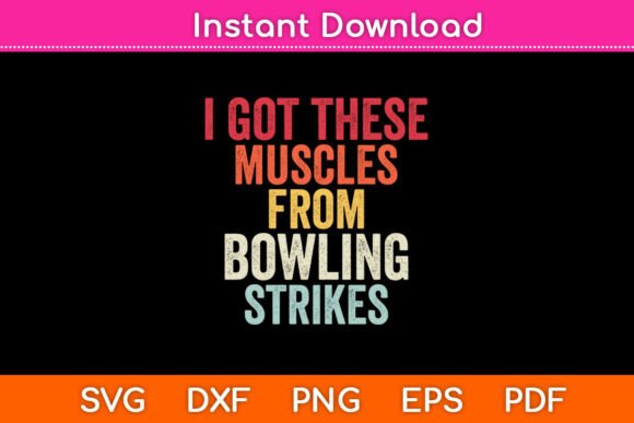 I Got These Muscles from Bowling Strikes - Graphics for Crafts