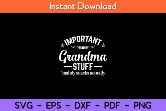 Important Grandma Stuff Snacks Actually Graphics for Crafts