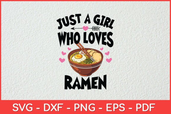 Just a Girl Who Loves Japanese Ramen Graphics for Crafts