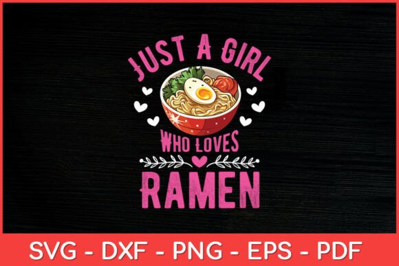 Just a Girl Who Loves Ramen Noodles Svg for Crafts and Graphics