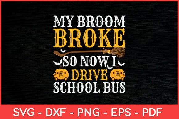 My Broom Broke So Now I Drive School Bus - A Playful Graphic Asset for Blogs and Crafts