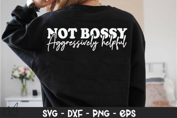 Not Bossy Aggressively Helpful Shirt Svg for Modern Graphics and Crafts