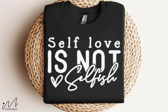 Self Love is Not Selfish Graphics for Crafts
