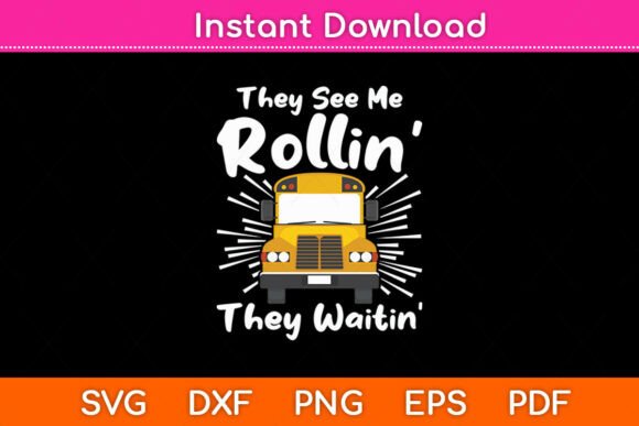 They See Me Rollin School Bus Driver Fun Graphics for Crafts