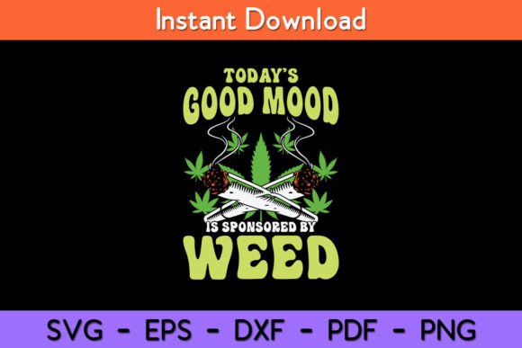 Today Good Mood Is Sponsored by Weed Graphics for Crafts