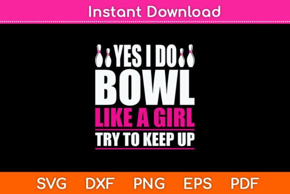 Yes I Do Bowl Like a Girl Graphics for Crafts