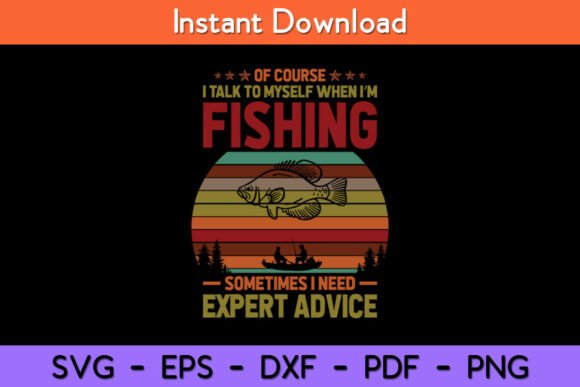 Yes I Talk to Myself When Fishing Need Graphics for Crafts